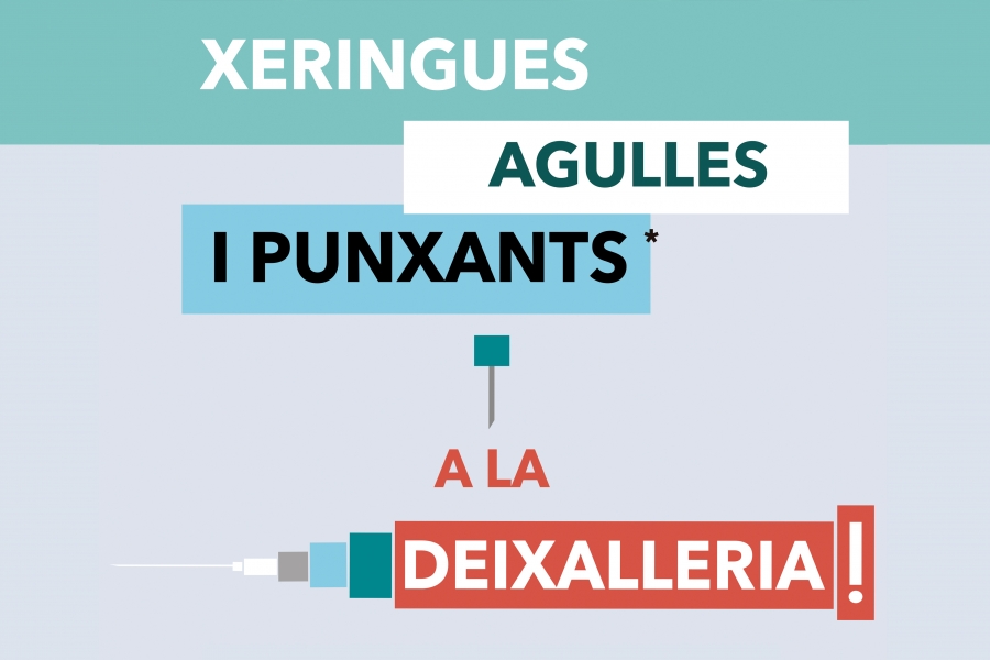 Xeringues, agulles i punxants, a la Deixalleria!